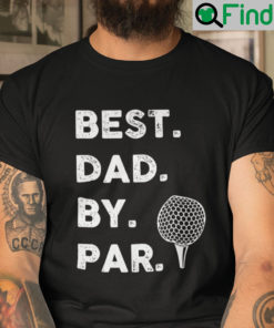 Best Dad By Par Shirt