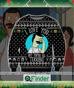 BobS Burgers I Love You But YouRe All Terrible Knitted Wool Sweater Sweatshirt – LIMITED EDITION