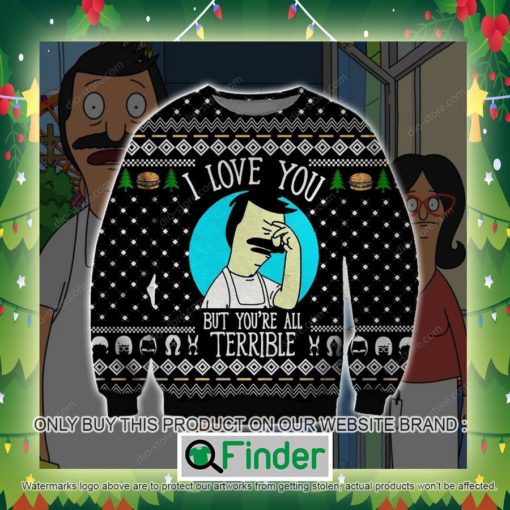 BobS Burgers I Love You But YouRe All Terrible Knitted Wool Sweater Sweatshirt – LIMITED EDITION