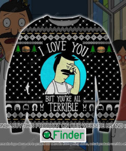 BobS Burgers I Love You But YouRe All Terrible Knitted Wool Sweater – LIMITED EDITION