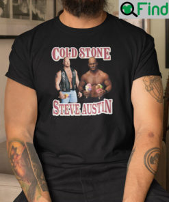 Cold Stone Steve Austin Unisex Shirt