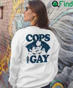 Cops Are Gay Sweatshirt