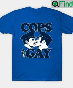 Cops Are Gay T Shirt