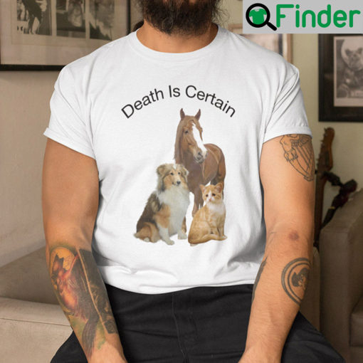 Death Is Certain Tee