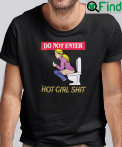 Do Not Enter Im Doing Hot Girl Shit T Shirt