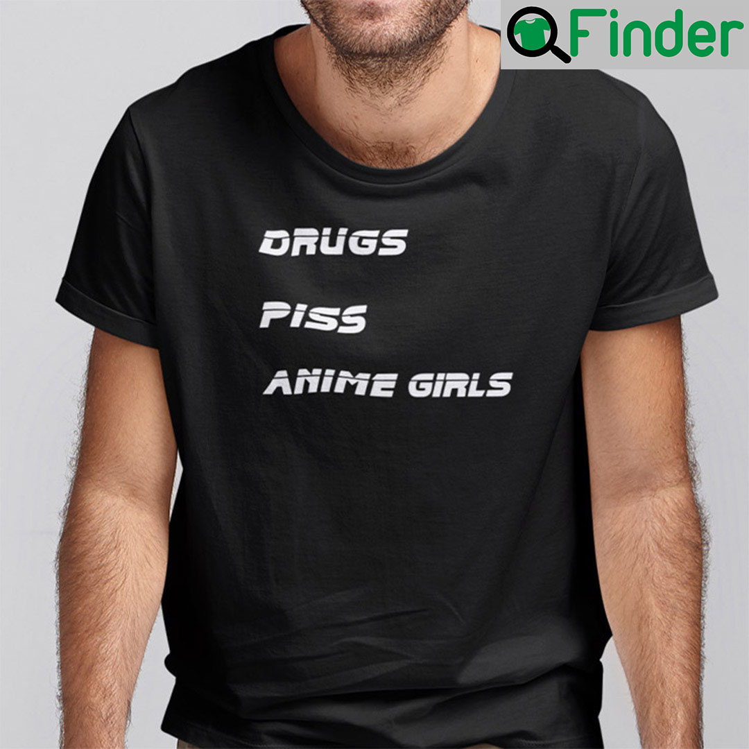 Drugs Piss Anime Girls Shirt