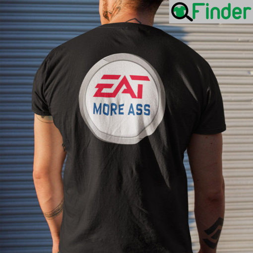 Eat More Ass Shirt EA Sports Meme