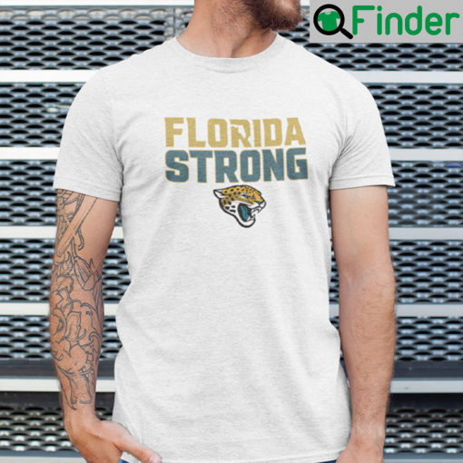 Florida Strong Shirt Jacksonville Jaguars