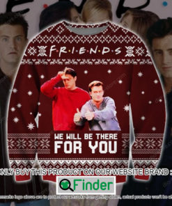 Friends We Will Be There For You Christmas Ugly Sweater – LIMITED EDITION