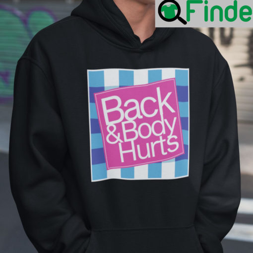 Funny Back And Body Hurts Hoodie Shirt