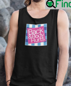 Funny Back And Body Hurts Tank Top Shirt