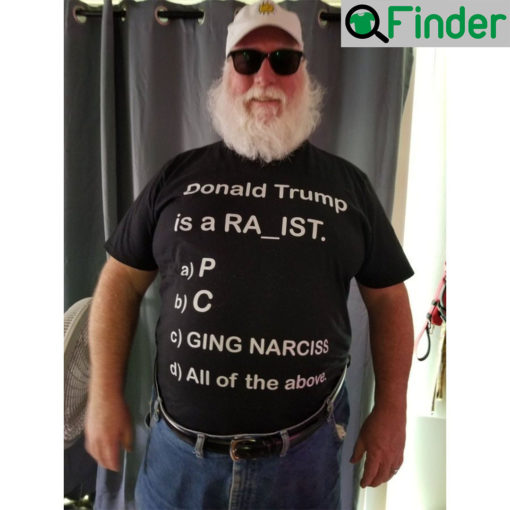 Funny Donald Trump Racist Tee