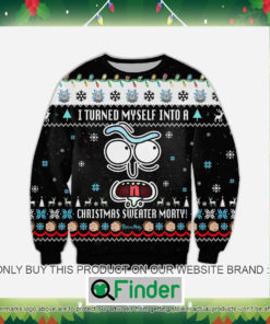 Funny Rick I Turned Myself Into A Christmas Sweater – LIMITED EDITION Morty Knitted Wool Sweater Sweatshirt – LIMITED EDITION