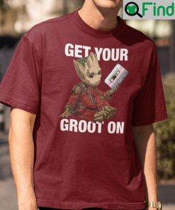 Get Your Groot On Shirt