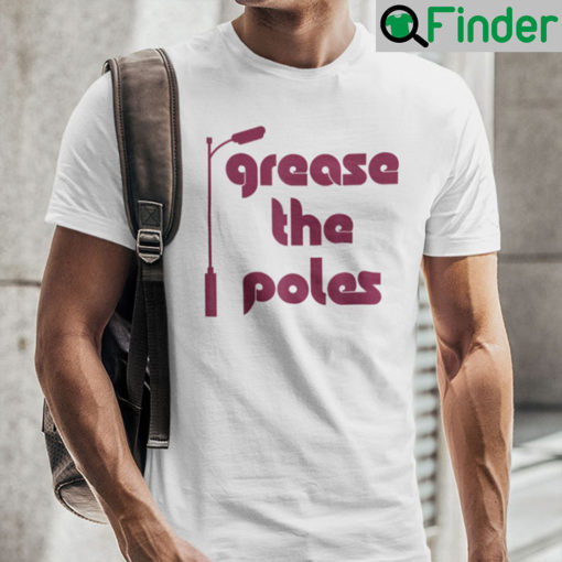 Grease The Poles Philadelphia Shirt