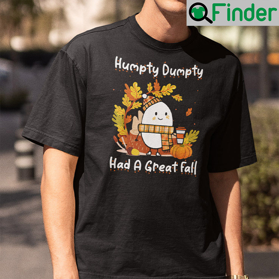 Humpty Dumpty Had A Great Fall Thanksgiving Shirt Humpty Dumpty Had A Great Fall Thanksgiving Shirt