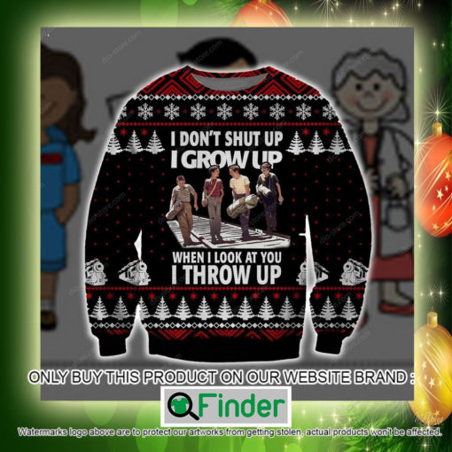 I Dont Shut Up I Grow Up When I Look At You I Throw Up Christmas Ugly Sweater Sweatshirt – LIMITED EDITION