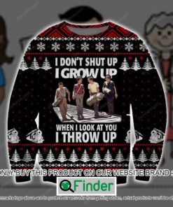 I Dont Shut Up I Grow Up When I Look At You I Throw Up Christmas Ugly Sweater – LIMITED EDITION