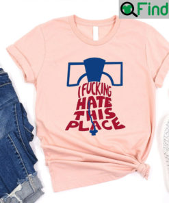 I Fucking Hate This Place Alec Bohm Phillies Sympathetic Inker T Shirt