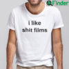 I Like Shit Films Shirt