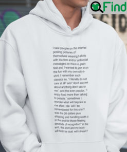 I Saw People On The Internet Posting Picture Of Themselves Hoodie Shirt