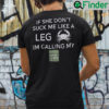 If She Dont Suck Me Like A Leg Shirt Im Calling My Old Bay