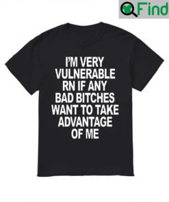 Im Very Vulnerable Rn If Any Bad Witches Want To Take Advantage Of Me Unisex T Shirt