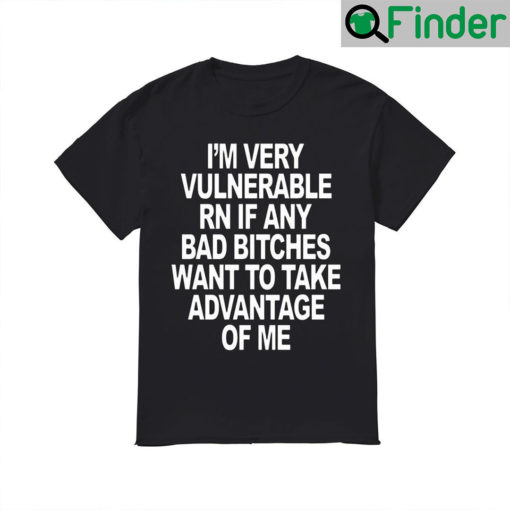 Im Very Vulnerable Rn If Any Bad Witches Want To Take Advantage Of Me Unisex T Shirt