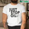 Just Stop Oil Unisex Shirt