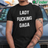 Lady Fucking Gaga Shirt