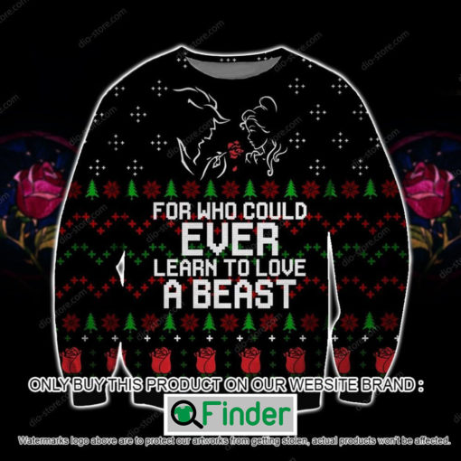 Learn To Love A Beast For Who Could Ever Christmas Ugly Sweater – LIMITED EDITION