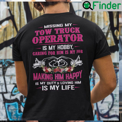 Missing My Tow Truck Operator Is My Hobby Shirt Caring For Him Is My Job