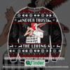 Never Trust The Living Christmas Ugly Sweater – LIMITED EDITION