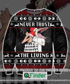 Never Trust The Living Christmas Ugly Sweater – LIMITED EDITION