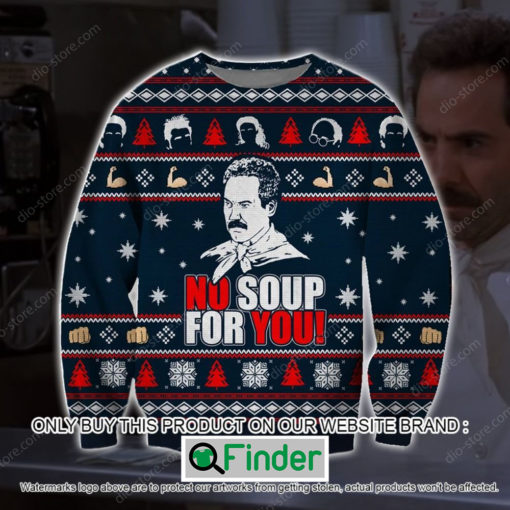 No Soup For You Christmas Ugly Sweater – LIMITED EDITION