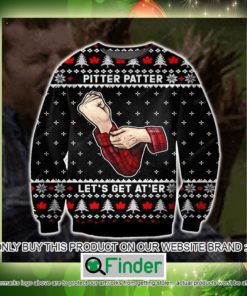 Pitter Patter Lets Get Ater Christmas Ugly Sweater Sweatshirt – LIMITED EDITION