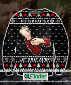 Pitter Patter Lets Get Ater Christmas Ugly Sweater – LIMITED EDITION