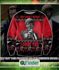 Pulp Fiction Say What Again I Dare You Christmas Ugly Sweater Sweatshirt – LIMITED EDITION