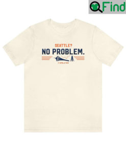 Seattle No Problem T Shirt