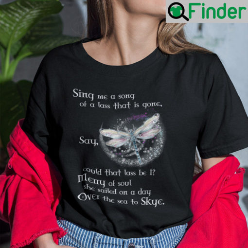 Sing Me A Song Of A Lass That Is Gone Shirt Say Could That Lass Be I