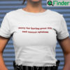 Sorry For Having Great Tits And Correct Opinions T Shirt