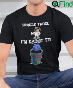 Spread Those Im About To Cum Buckets Unisex Shirt Sandy Cheeks