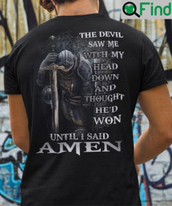 The Devil Saw Me With My Head Down And Thought Hed Won T Shirt