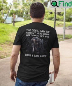 The Devil Saw Me With My Head Down And Thought Hed Won Unisex Shirt