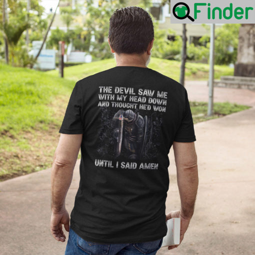 The Devil Saw Me With My Head Down And Thought Hed Won Unisex Shirt