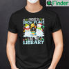 Theres Snow Place Like The Library Christmas Shirt