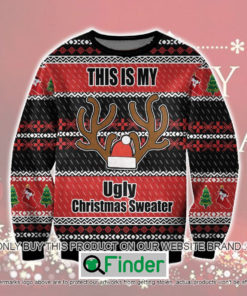 This Is My Ugly Ugly Christmas Sweater Sweatshirt LIMITED EDITION