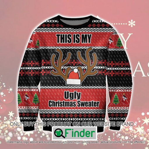 This Is My Ugly Ugly Christmas Sweater Sweatshirt LIMITED EDITION