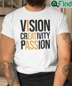 Vision Creativity Passion I Eat Ass Shirt