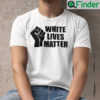 White Lives Matter Unisex Tee Shirt